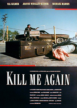 Kill me again